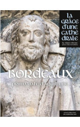 La Grâce d'une Cathédrale: Bordeaux, Primatiale d'Aquitaine